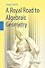 A Royal Road to Algebraic Geometry
