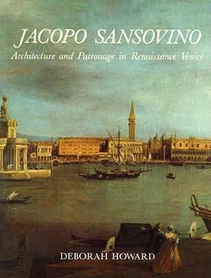 Jacopo Sansovino: Architecture and Patronage in Renaissance Venice (Paperback)