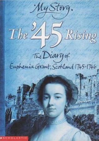 The '45 Rising: The Diary of Euphemia Grant, Scotland, 1745-1746