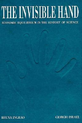 The Invisible Hand: Economic Equilibrium in the History of Science (Hardcover)