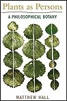 Plants as Persons by Matthew Hall