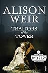 Traitors of the Tower by Alison Weir