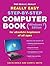 The Really, Really, Really Easy Step-By-Step Computer Book (Windows 7 Edition) or Absolute Beginners of All Ages