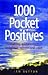 1000 Pocket Positives: Inspiring quotations to enlighten, refresh and uplift