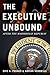 The Executive Unbound by Eric A. Posner