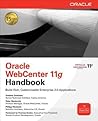 Oracle WebCenter 11g Handbook: Build Rich, Customizable Enterprise 2.0 Applications (Oracle Press) Oracle WebCenter 11g Handbook: Build Rich, Customizable Enterprise 2.0 Applications (Oracle Press)