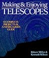 Making & Enjoying Telescopes: 6 Complete Projects & A Stargazer's Guide