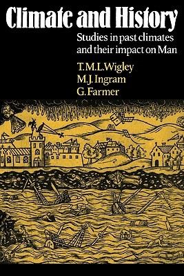 Climate and History: Studies in Past Climates and their Impact on Man (Paperback)