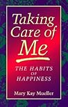 Taking Care of Me: The Habits of Happiness Taking Care of Me: The Habits of Happiness