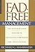 Fad-Free Management: The Six Principles That Drive Successful Companies and Their Leaders