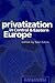 Privatization in Central and Eastern Europe: Key Issues in the Realignment of Central and Eastern Europe