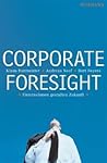 Corporate Foresight: Unternehmen Gestalten Zukunft (German Edition)
