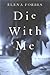 Die with Me by Elena Forbes