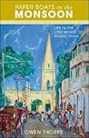 Paper Boats in the Monsoon: Life in the Lost World of Anglo-India