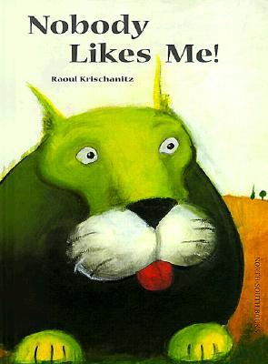 Nobody Likes Me! (Hardcover)
