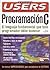 Programacion C / Programming C: El Lenguaje Fundamental que Todo Programador debe Dominar / The Fundamental Language that all Programmers Must Master (Manuales Users, 49) (Spanish Edition)