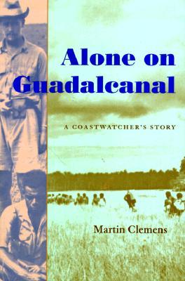 Alone on Guadalcanal: A Coastwatcher's Story (Hardcover)