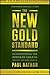 The New Gold Standard: Rediscovering the Power of Gold to Protect and Grow Wealth