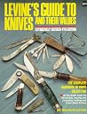 Levine's Guide to Knives and Their Values, 4th Edition Levine's Guide to Knives and Their Values, 4th Edition
