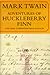 Adventures of Huckleberry Finn