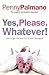 Yes, Please. Whatever!: How...