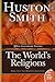 The World's Religions by Huston Smith