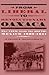From Liberal to Revolutionary Oaxaca: The View from the South, Mexico 1867–1911