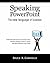 Speaking PowerPoint: The New Language of Business
