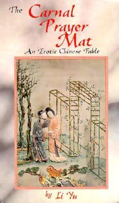 The Carnal Prayer Mat: An Erotic Chinese Fable