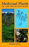 Medicinal Plants of the Mountain West by Michael  Moore