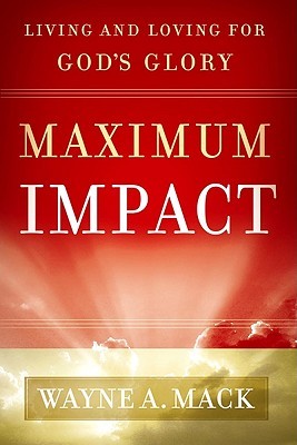 Maximum Impact: Living and Loving for God's Glory