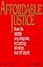Affordable Justice: How to Settle Any Dispute, Including Divorce, Out of Court