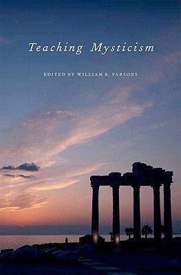 Teaching Mysticism (AAR Teaching Religious Studies)