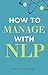 How to Manage with NLP