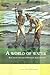 A World of Water: Rain, Rivers and Seas in Southeast Asian Histories (Verhandelingen van het Koninklijk Instituut voor Taal-, Land- en Volkenkunde, 240)
