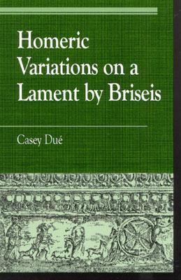 Homeric Variations on Lament by Briseis (Greek Studies: Interdisciplinary Approaches)