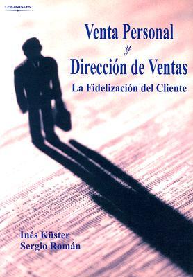 Venta personal y dirección de ventas. La fidelización del cliente (Paperback)