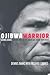 Ojibwa Warrior by Dennis Banks