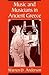 Music and Musicians in Ancient Greece by Warren D. Anderson