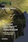 Between Modernity and Nationalism: Halide Edip's Encounter With Gandhi's India Between Modernity and Nationalism: Halide Edip's Encounter With Gandhi's India