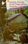 Identity, Ecology, Social Organization, Economy, Linkages and Development Process: A Quantitative Profile of India (People Of India)