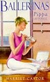Pippa on Pointe by Harriet Castor Pippa on Pointe by Harriet Castor