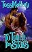To Touch the Stars by Tess Mallory