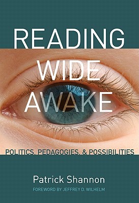 Reading Wide Awake: Politics, Pedagogies, and Possibilities (Paperback)