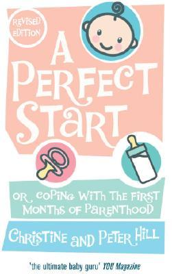 A Perfect Start (revised and updated edition): Or coping with the first months of parenthood