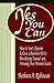 Yes You Can: How to Start, Operate & Grow a Business While Developing Yourself and Persuing Your Personal Goals