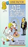 Ladles and Jellyspoons: Favourite Riddles and Jokes of Australian Children Ladles and Jellyspoons: Favourite Riddles and Jokes of Australian Children