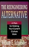 The Reengineering Alternative by William E. Schneider
