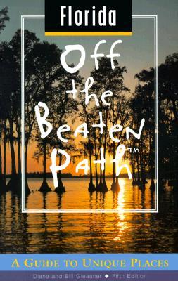 Florida Off the Beaten Path: A Guide to Unique Places (Off the Beaten Path Series)