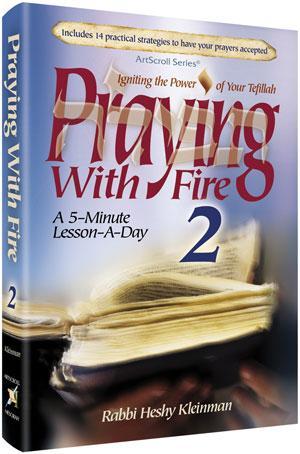 Praying with Fire 2: Igniting the Power of Your Tfillah: A 5-Minute Lesson-A-Day (Praying With Fire, #2)